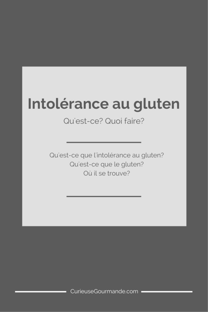 Pour comprendre ce qu'est l'intolérance au gluten | CurieuseGourmande.com